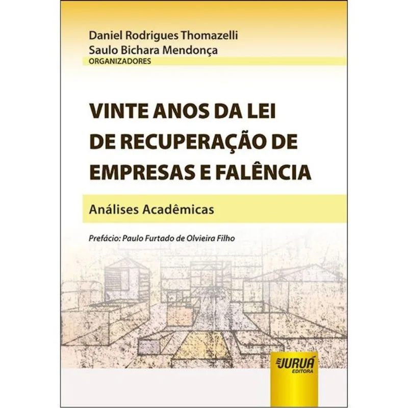 VINTE ANOS DA LEI DE RECUPERAÇÃO DE EMPRESAS E FALÊNCIA - ANÁLISES ACADÊMICAS - 2025