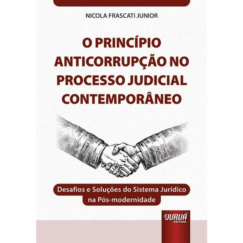 O PRINCÍPIO ANTICORRUPÇÃO NO PROCESSO JUDICIAL CONTEMPORÂNEO - 2025