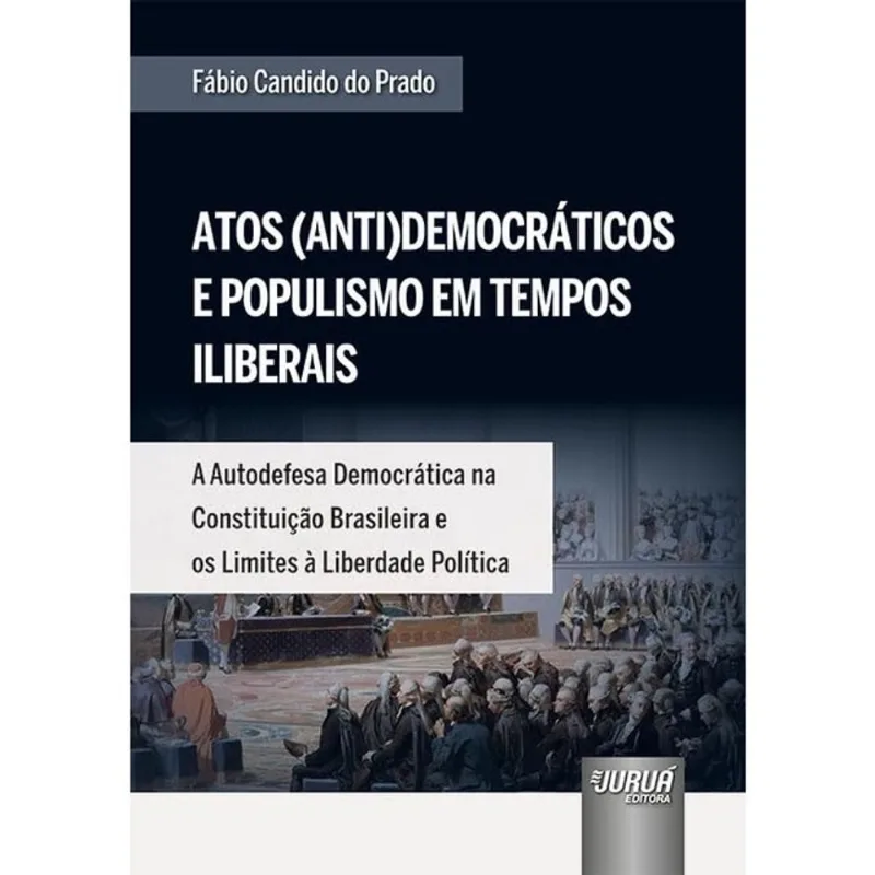 ATOS (ANTI)DEMOCRÁTICOS E POPULISMO EM TEMPOS ILIBERAIS - 2025
