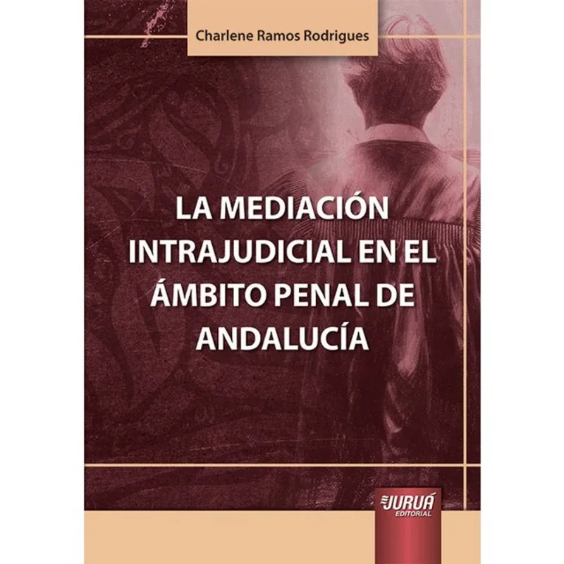 LA MEDIACIÓN INTRAJUDICIAL EN EL ÁMBITO PENAL DE ANDALUCÍA - 2025