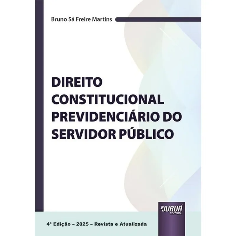 DIREITO CONSTITUCIONAL PREVIDENCIÁRIO DO SERVIDOR PÚBLICO - 2025