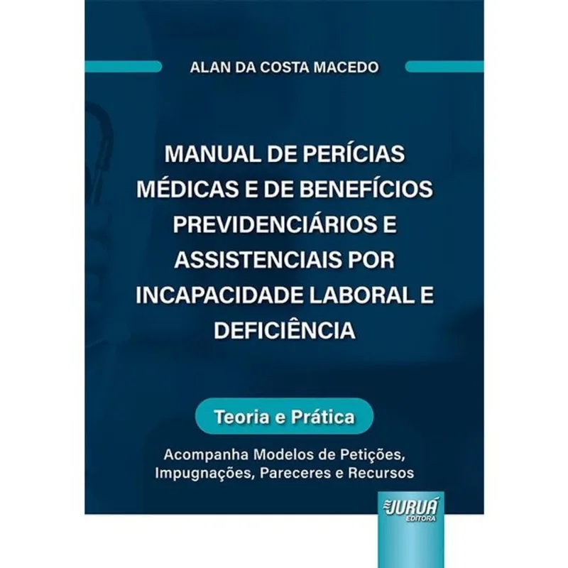 MANUAL DE PERÍCIAS MÉDICAS E DE BENEFÍCIOS PREVIDENCIÁRIOS E ASSISTENCIAIS POR INCAPACIDADE LABORAL