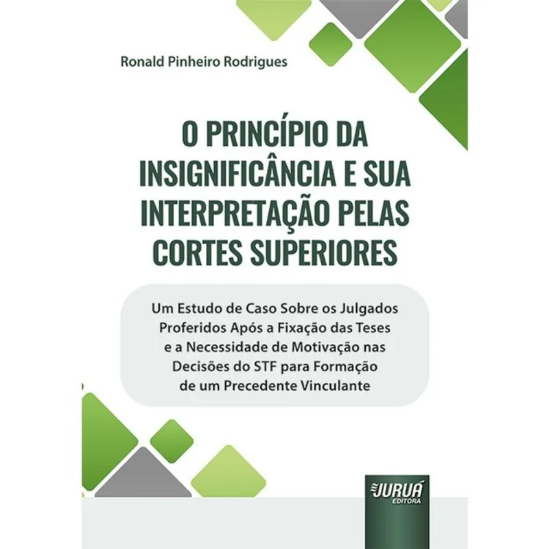 O PRINCÍPIO DA INSIGNIFICÂNCIA E SUA INTERPRETAÇÃO PELAS CORTES SUPERIORES - 2025