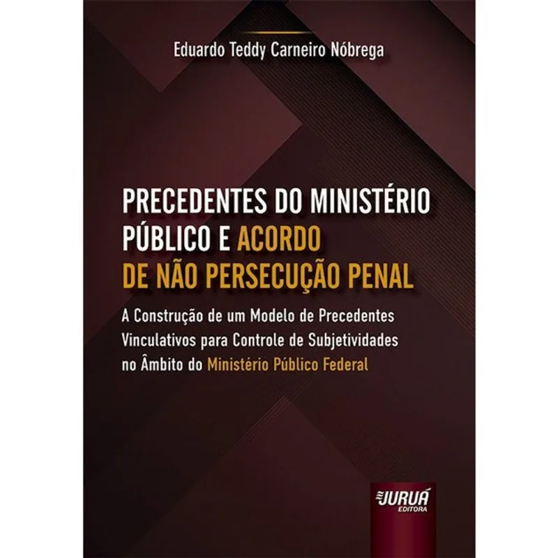 PRECEDENTES DO MINISTÉRIO PÚBLICO E ACORDO DE NÃO PERSECUÇÃO PENAL - 2026