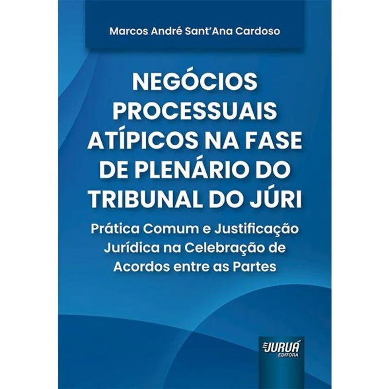 NEGÓCIOS PROCESSUAIS ATÍPICOS NA FASE DE PLENÁRIO DO TRIBUNAL DO JÚRI - 2026