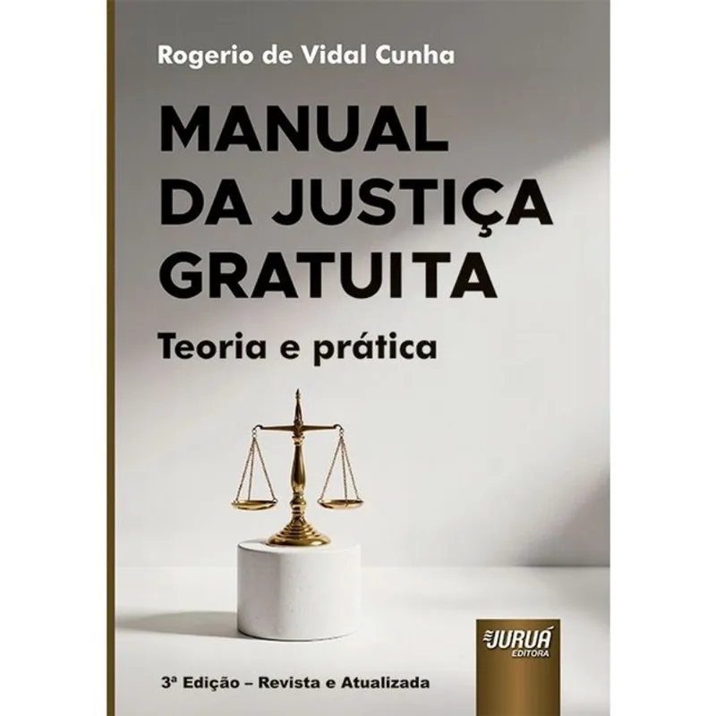MANUAL DA JUSTIÇA GRATUITA - TEORIA E PRÁTICA - 2026