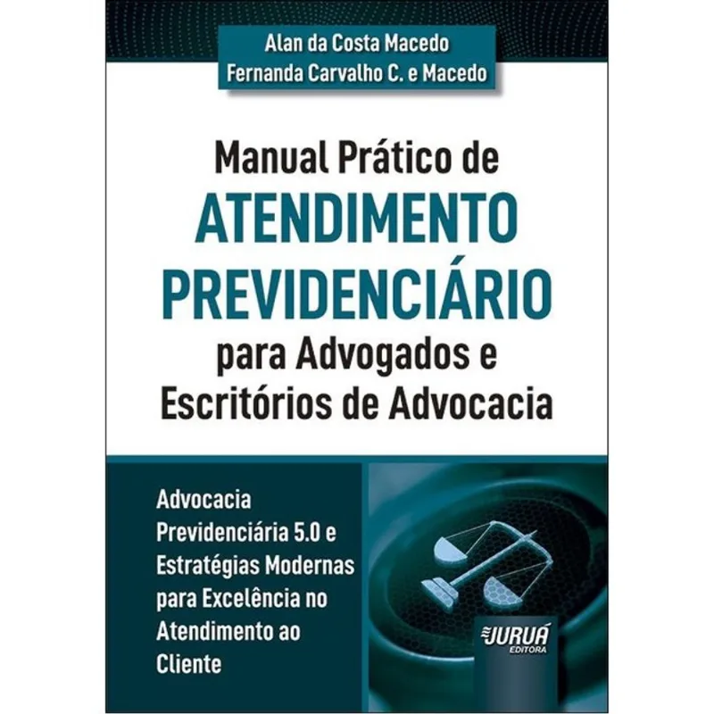 MANUAL PRÁTICO DE ATENDIMENTO PREVIDENCIÁRIO PARA ADVOGADOS E ESCRITÓRIOS DE ADVOCACIA - 2026