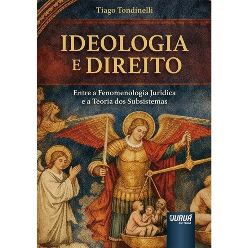IDEOLOGIA E DIREITO - ENTRE A FENOMENOLOGIA JURÍDICA E A TEORIA DOS SUBSISTEMAS - 2026