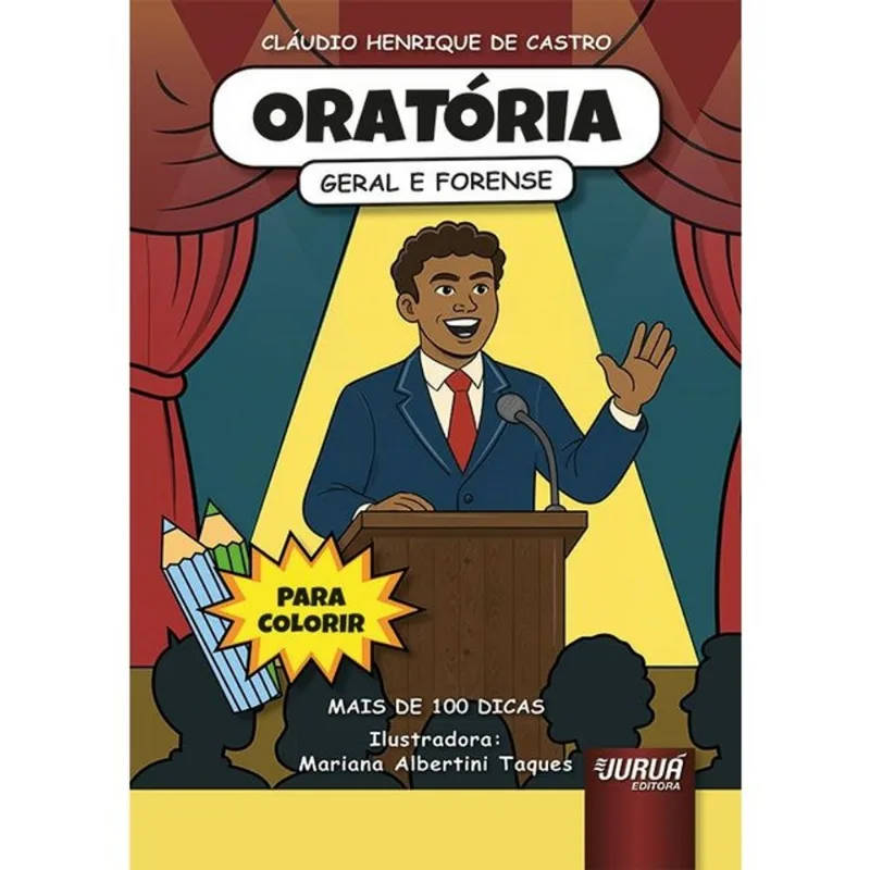 ORATÓRIA - GERAL E FORENSE - MAIS DE 100 DICAS PRÁTICAS - PARA COLORIR