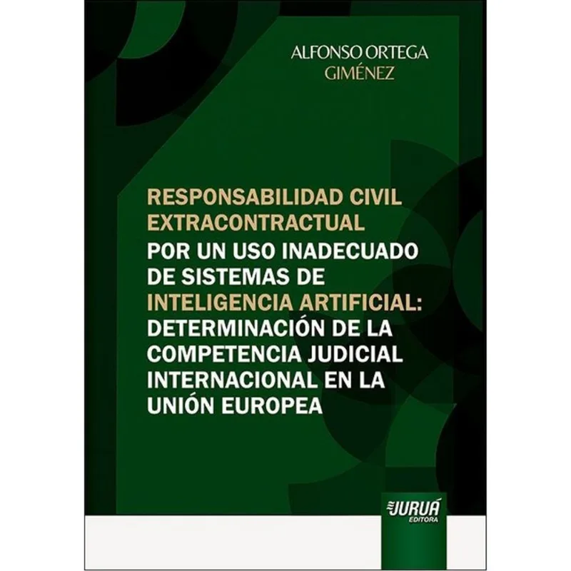 RESPONSABILIDAD CIVIL EXTRACONTRACTUAL POR UN USO INADECUADO DE SISTEMAS DE INTELIGENCIA ARTIFICIAL