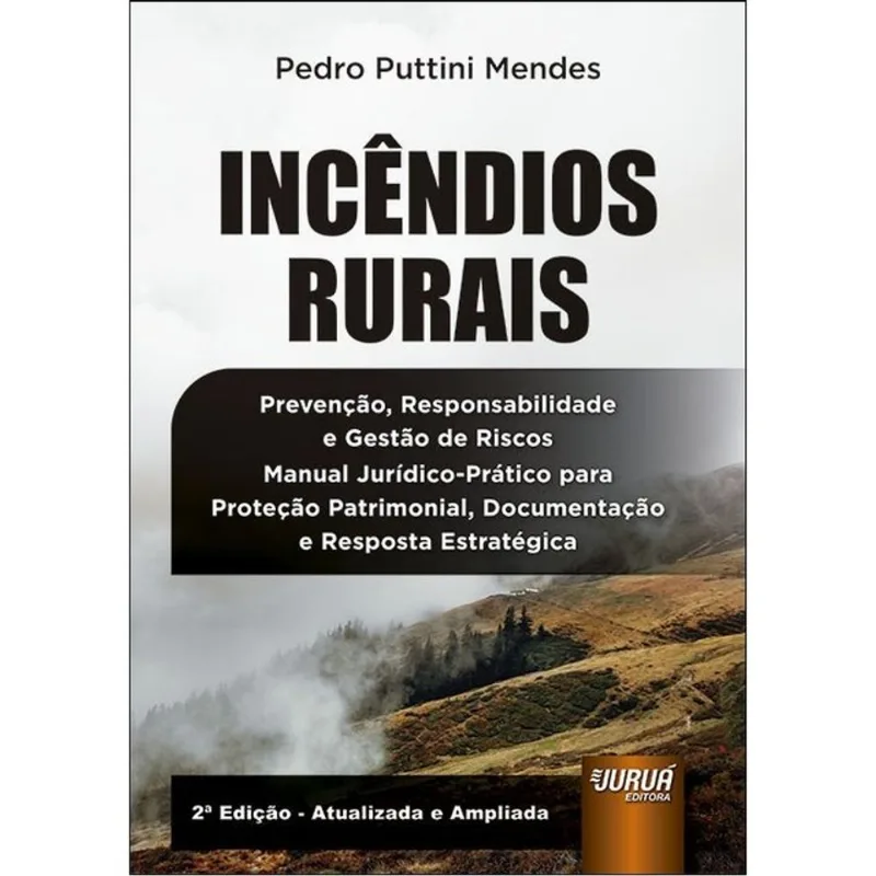 INCÊNDIOS RURAIS - PREVENÇÃO, RESPONSABILIDADE E GESTÃO DE RISCOS - 2026