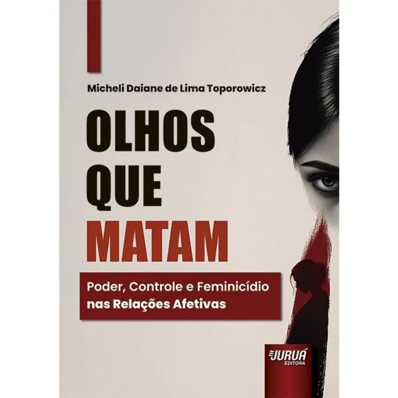 OLHOS QUE MATAM - PODER, CONTROLE E FEMINICÍDIO NAS RELAÇÕES AFETIVAS - 2026