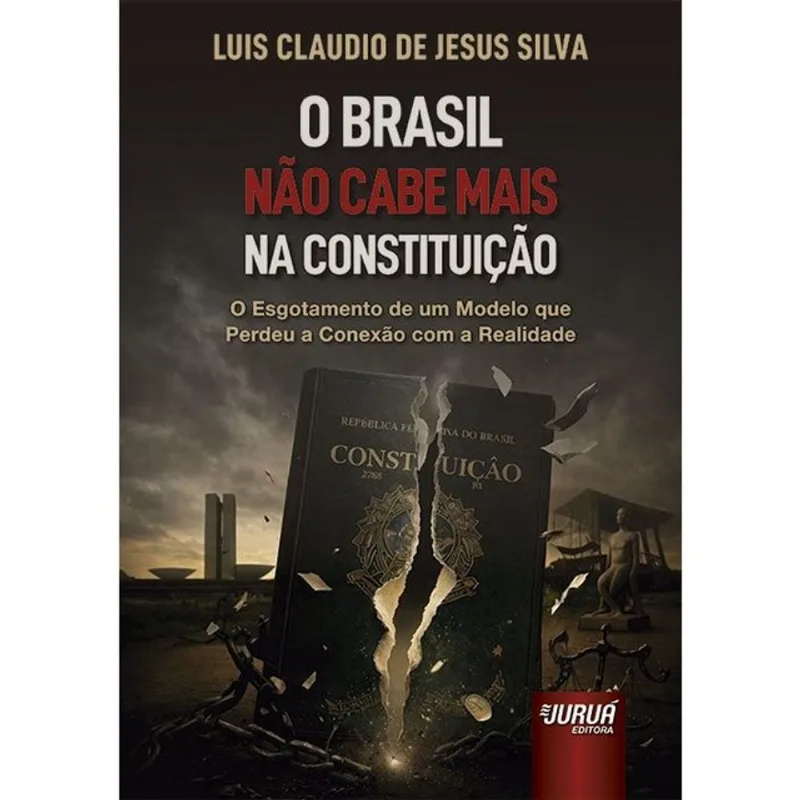 O BRASIL NÃO CABE MAIS NA CONSTITUIÇÃO - 2026
