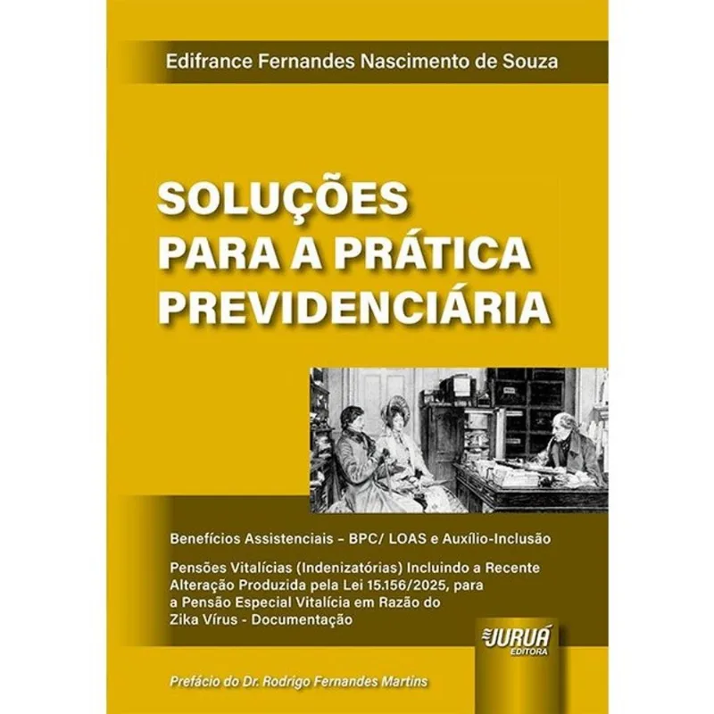 SOLUÇÕES PARA A PRÁTICA PREVIDENCIÁRIA - BENEFÍCIOS ASSISTENCIAIS - BPC/LOAS E AUXÍLIO-INCLUSÃO - 20