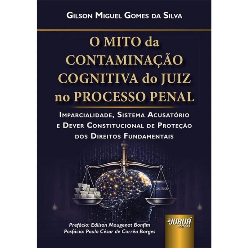 O MITO DA CONTAMINAÇÃO COGNITIVA DO JUIZ NO PROCESSO PENAL - 2026