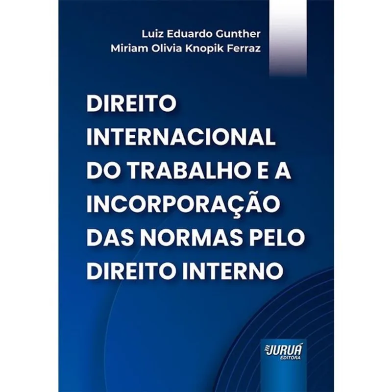 DIREITO INTERNACIONAL DO TRABALHO E A INCORPORAÇÃO DAS NORMAS PELO DIREITO INTERNO - 2026