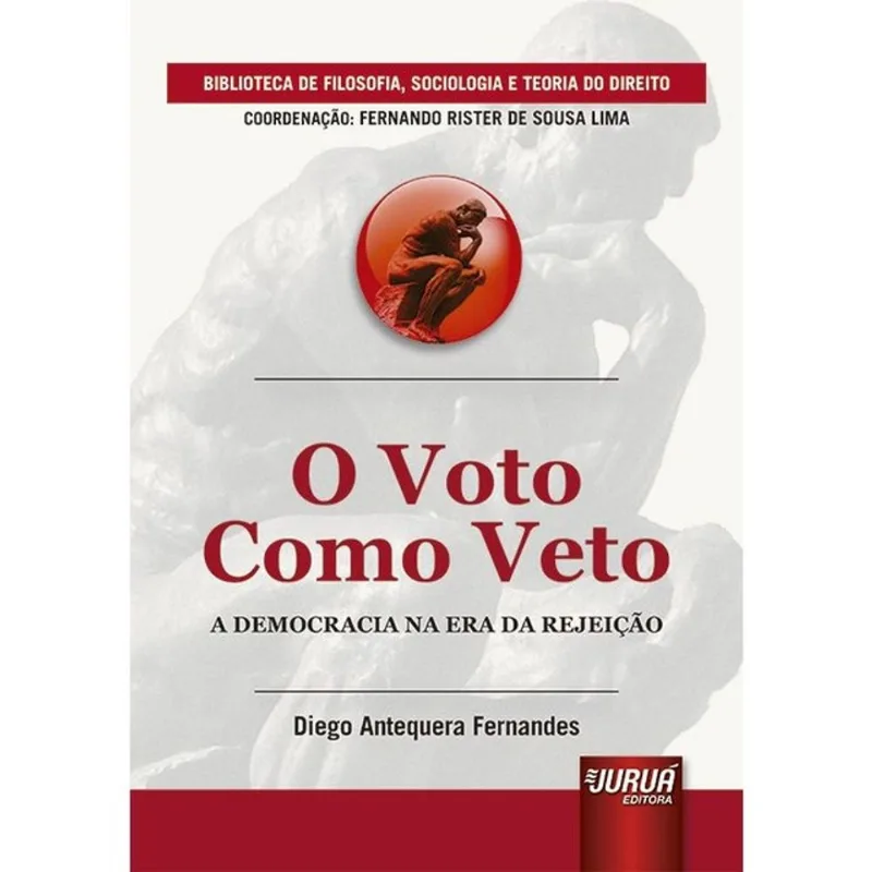 O VOTO COMO VETO - A DEMOCRACIA NA ERA DA REJEIÇÃO - 2026