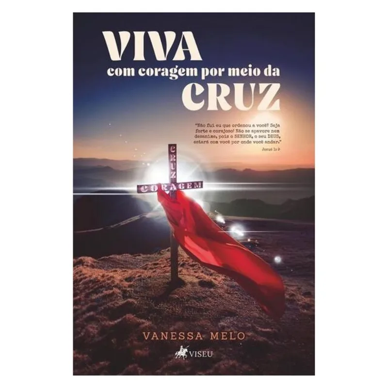 VIVA COM CORAGEM POR MEIO DA CRUZ