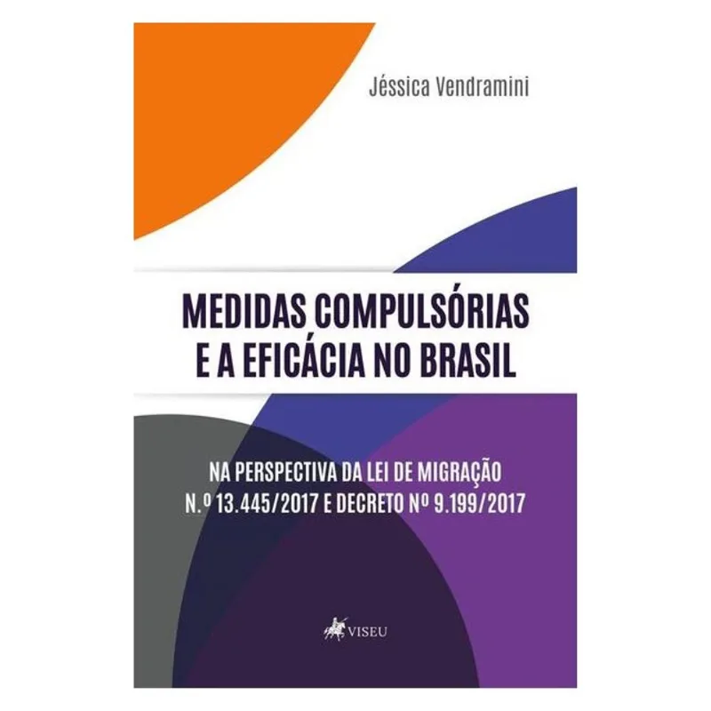 MEDIDAS COMPULSÓRIAS E A EFICÁCIA NO BRASIL NA PERSPECTIVA DA LEI DE MIGRAÇÃO N.º 13.445/2017 E DECR