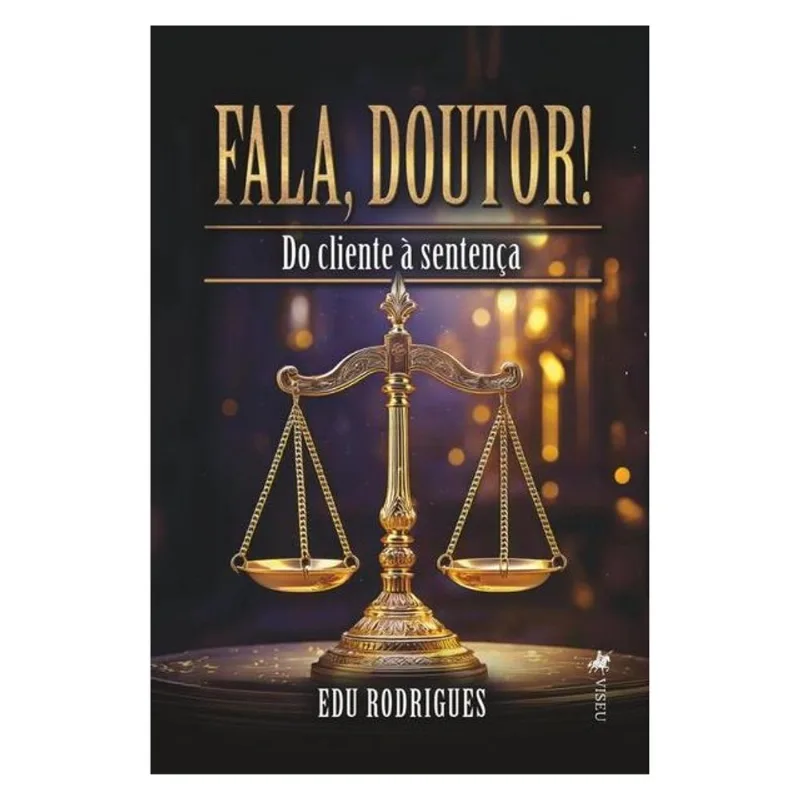 FALA, DOUTOR! DO CLIENTE À SENTENÇA