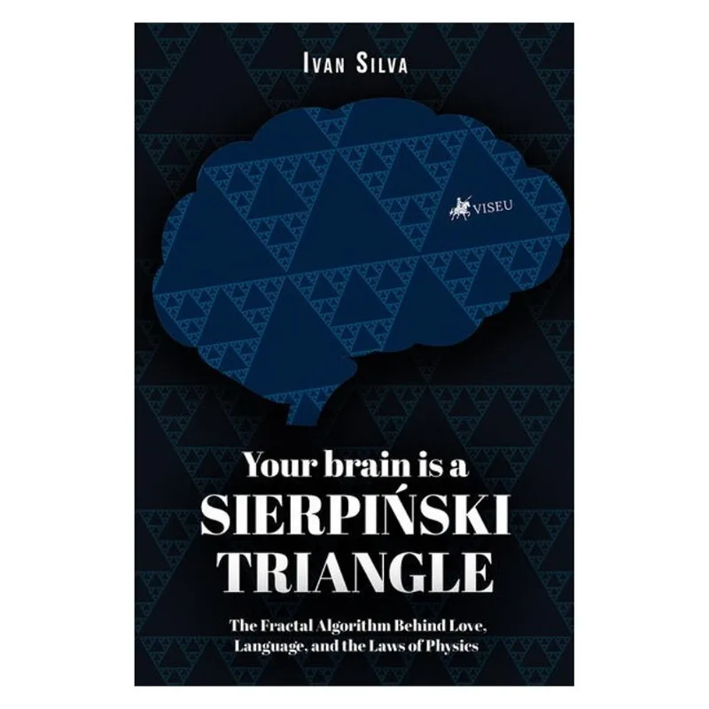 YOUR BRAIN IS A SIERPINSKI TRIANGLE