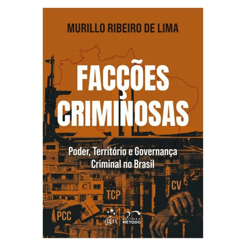 FACÇÕES CRIMINOSAS: PODER, TERRITÓRIO E GOVERNANÇA CRIMINAL NO BRASIL - 1ª EDIÇÃO 2026