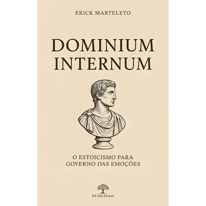 DOMINIUM INTERNUM - O ESTOICISMO PARA GOVERNO DAS EMOÇÕES