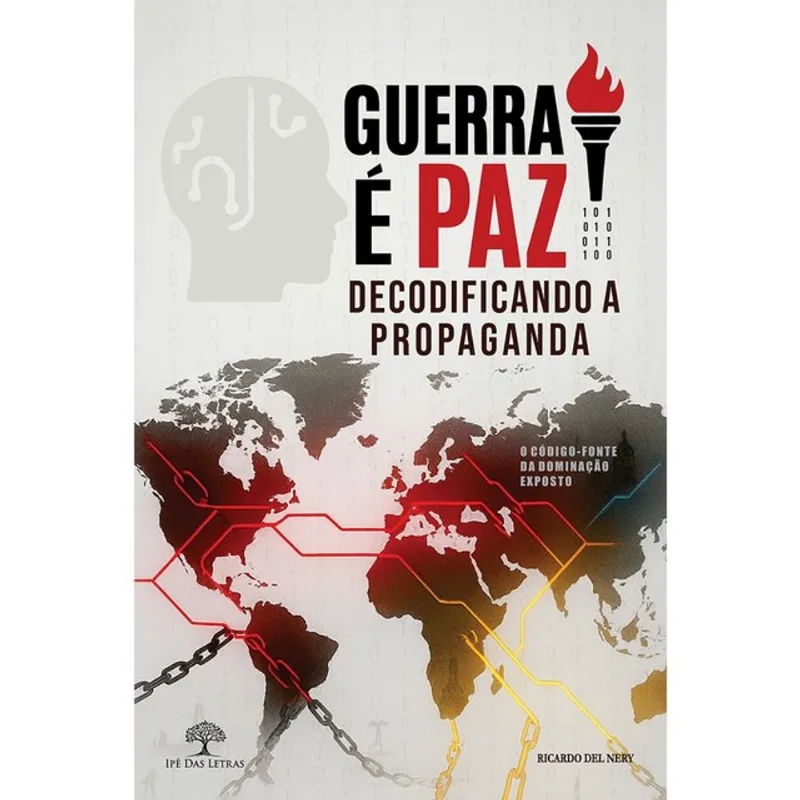 GUERRA É PAZ - DECODIFICANDO A PROPAGANDA