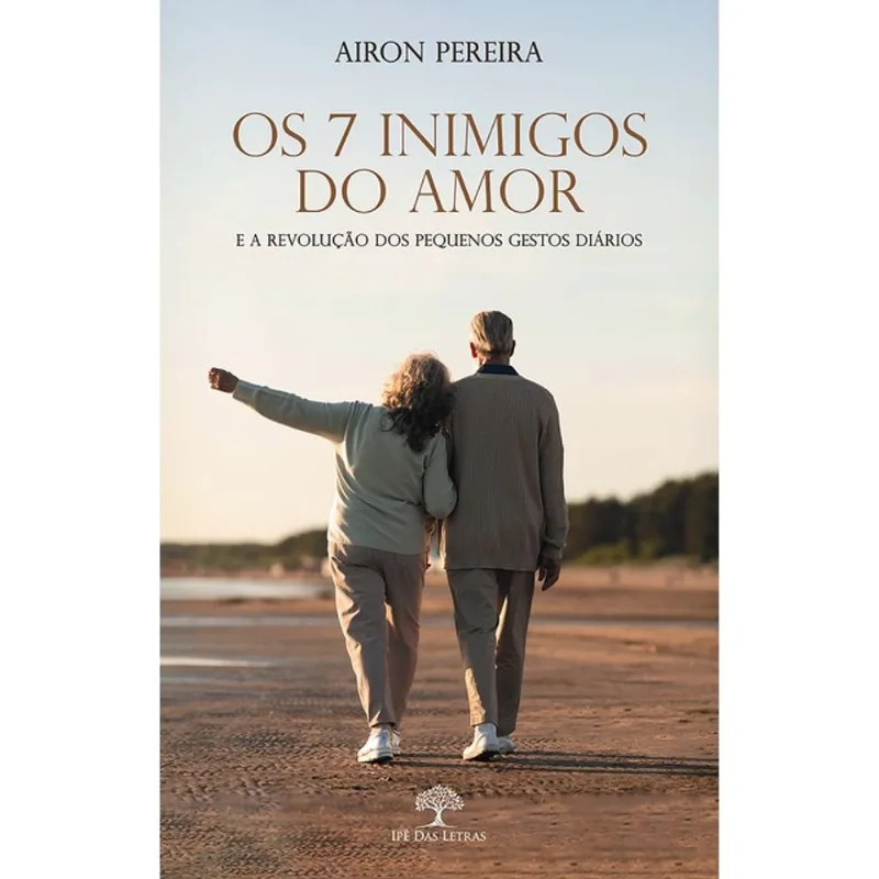 OS 7 INIMIGOS DO AMOR E A REVOLUÇÃO DOS PEQUENOS GESTOS DIÁRIOS