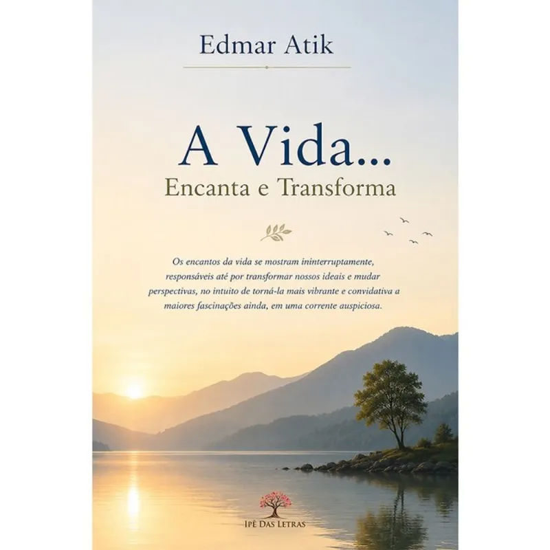 A VIDA... ENCANTA E TRANSFORMA