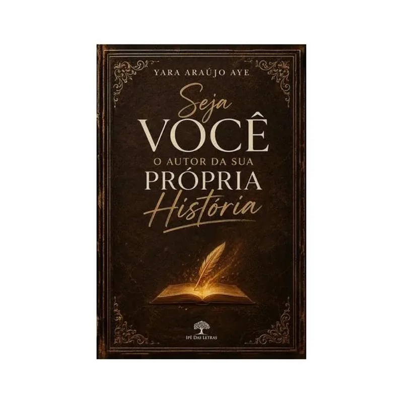 SEJA VOCÊ O AUTOR DA SUA PRÓPRIA HISTÓRIA