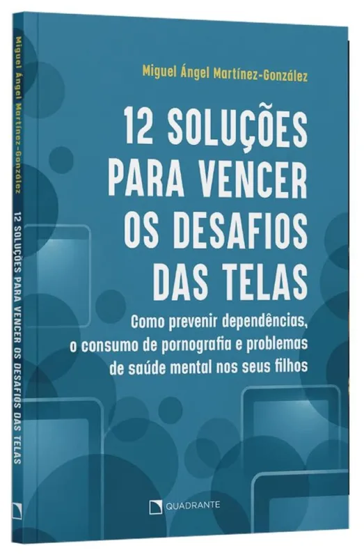 12 Soluções Para Vencer Os Desafios Das Telas - LC - Livros