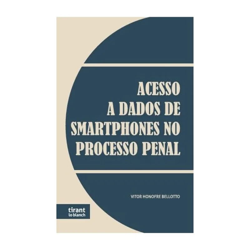 ACESSO A DADOS DE SMARTPHONES NO PROCESSO PENAL - 2026