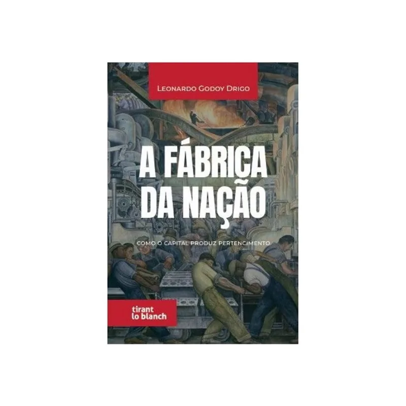A FÁBRICA DA NAÇÃO - COMO O CAPITAL PRODUZ PERTENCIMENTO - 2026