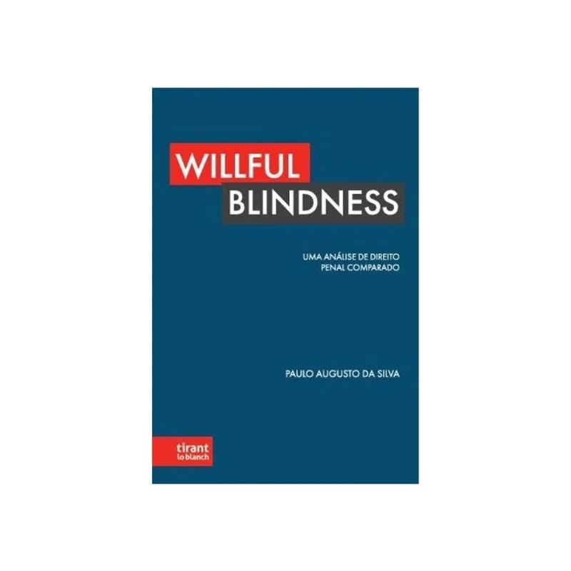 WILLFUL BLINDNESS - UMA ANÁLISE DE DIREITO PENAL COMPARADO - 2026