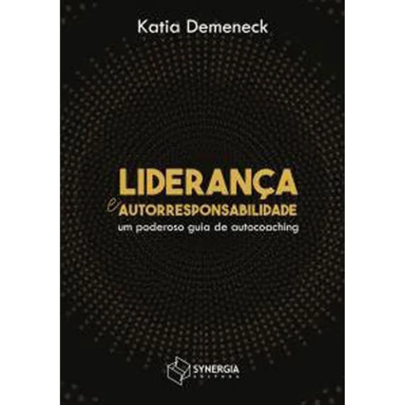 LIDERANÇA E AUTORRESPONSABILIDADE: UM PODEROSO GUIA DE AUTOCHOACHING