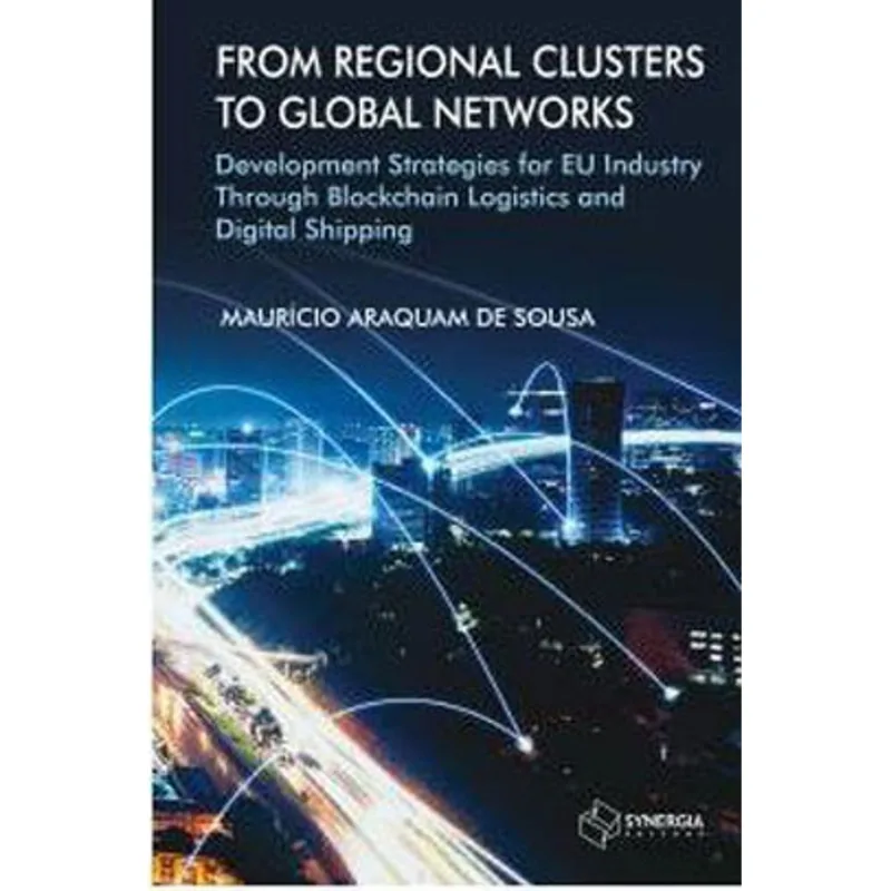 FROM REGIONAL CLUSTERS TO GLOBAL NETWORKS DEVELOPMENT STRATEGIES FOR EU INDUSTRY THROUGH BLOCKCHAIN