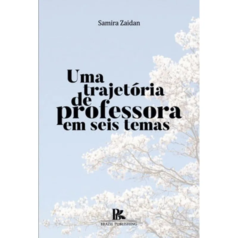 UMA TRAJETÓRIA DE PROFESSORA EM SEIS TEMAS