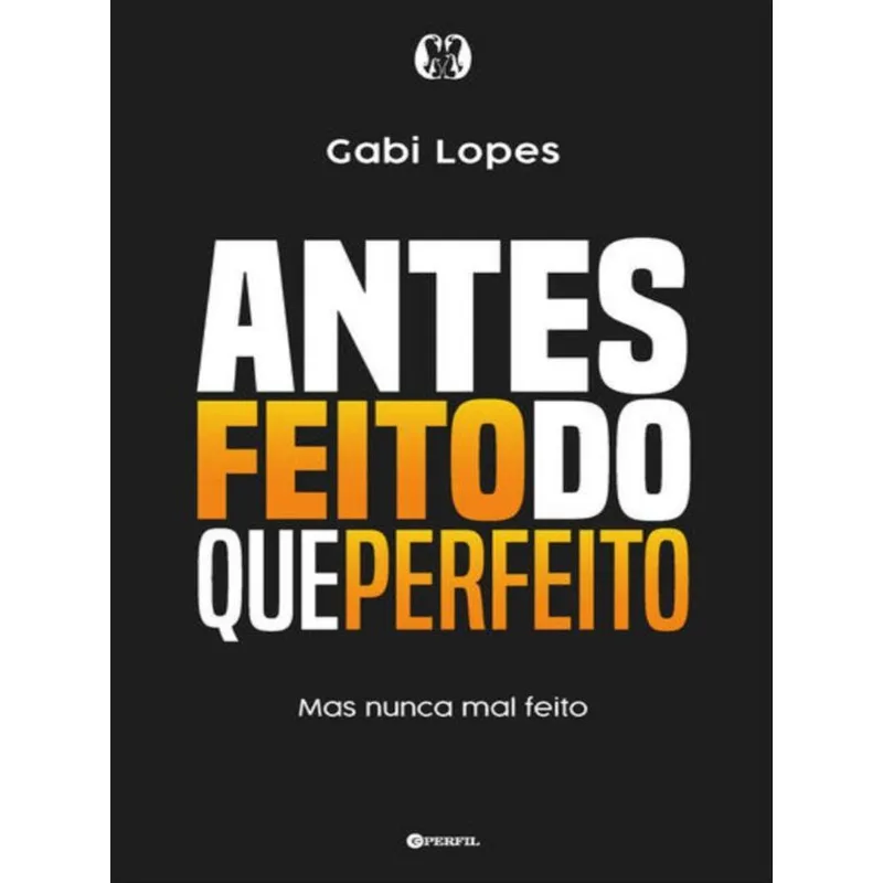 ANTES FEITO DO QUE PERFEITO