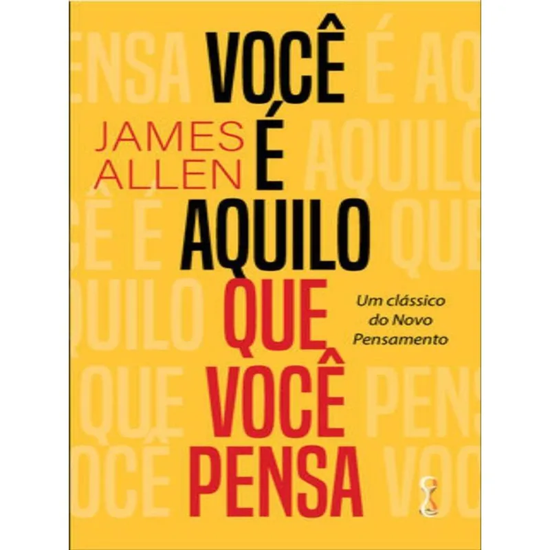 VOCÊ É AQUILO QUE VOCÊ PENSA