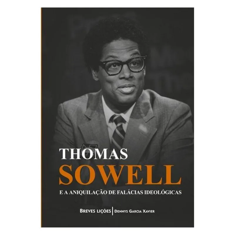 THOMAS SOWELL E A ANIQUILAÇÃO DE FALÁCIAS IDEOLÓGICAS