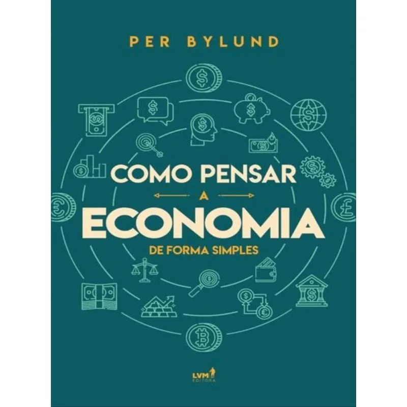 COMO PENSAR A ECONOMIA DE FORMA SIMPLES