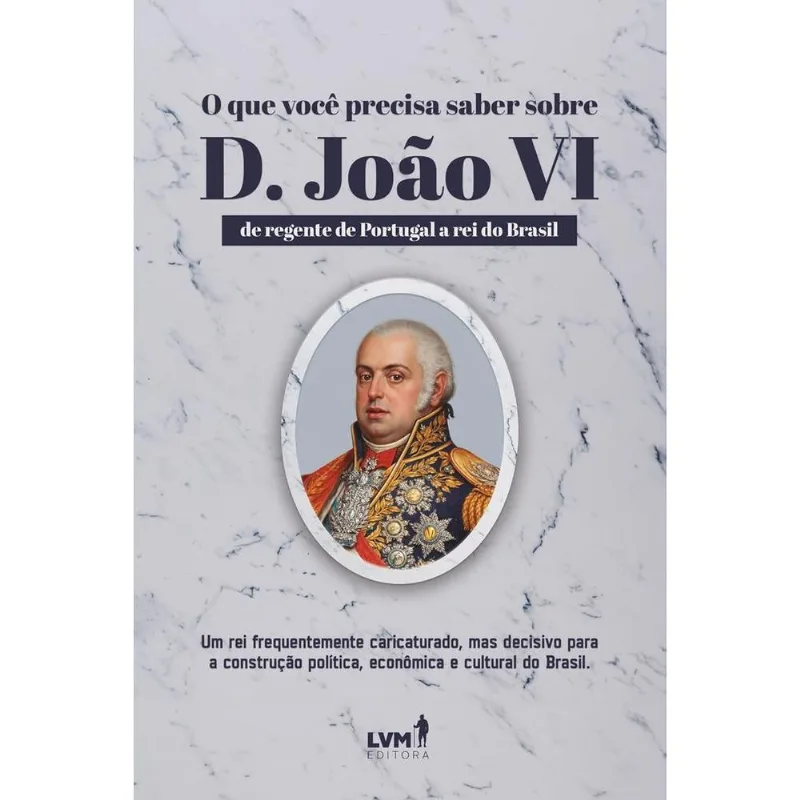 O Que Você Precisa Saber Sobre D. João Vi