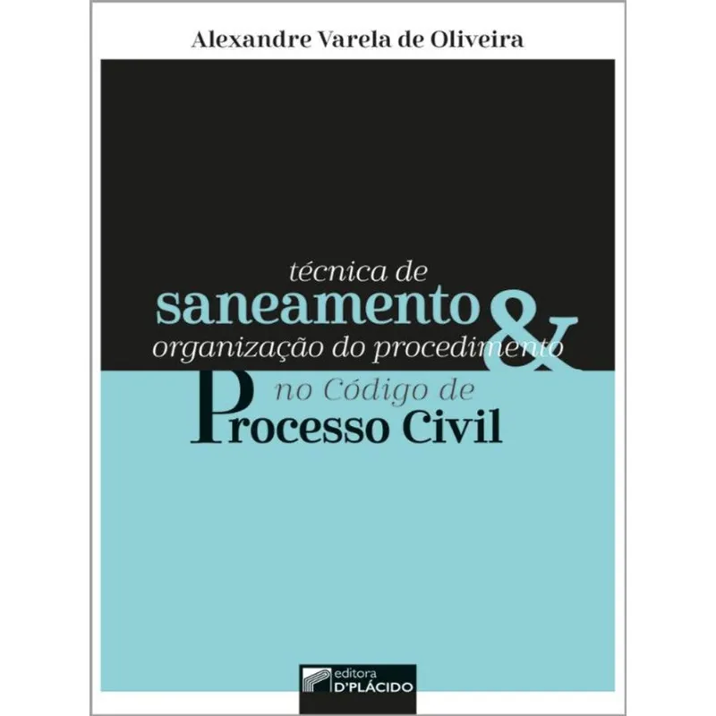 TÉCNICA DE SANEAMENTO E ORGANIZAÇÃO DO PROCEDIMENTO NO CÓDIGO DE PROCESSO CIVIL
