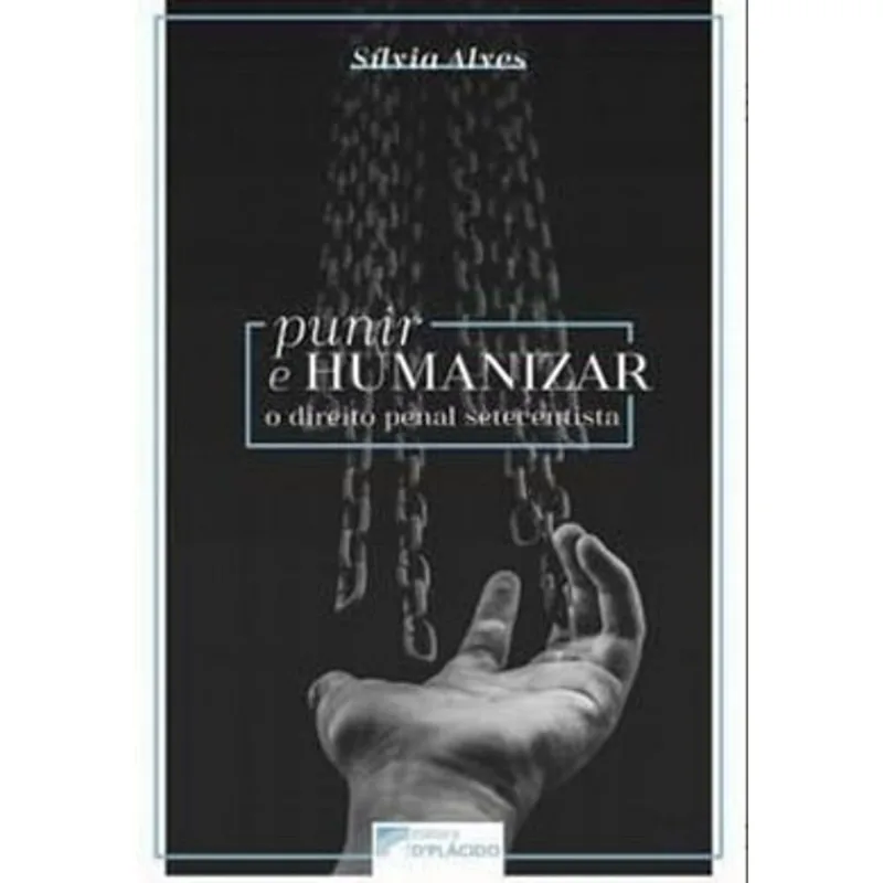 PUNIR E HUMANIZAR - O DIREITO PENAL SETECENTISTA