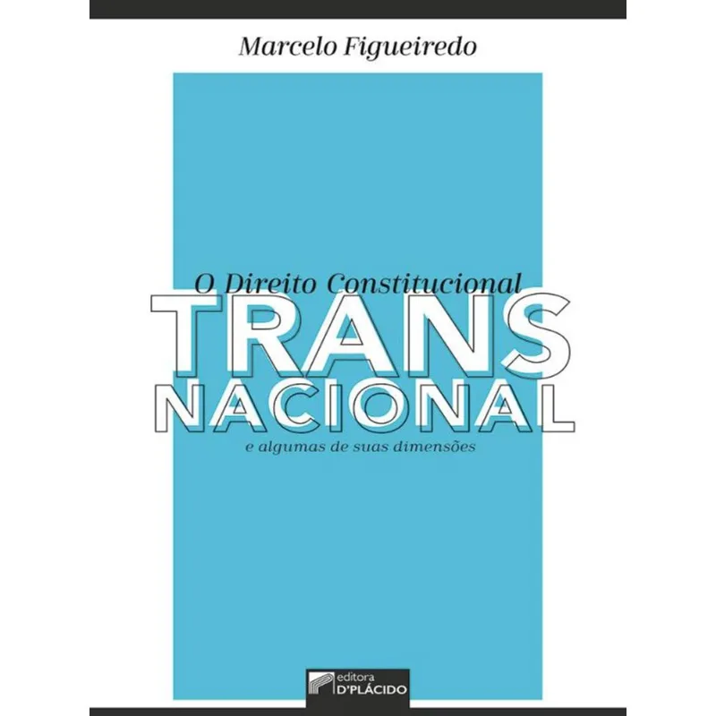 O DIREITO CONSTITUCIONAL TRANSNACIONAL E ALGUMAS DE SUAS DIMENSÕES