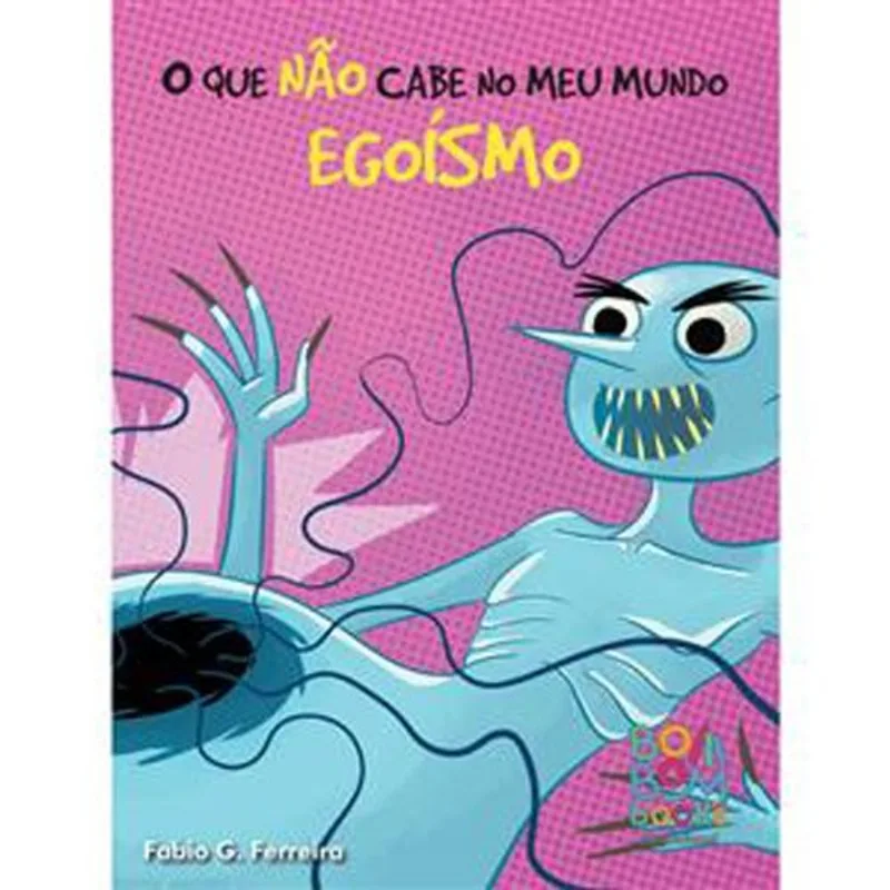 Livro O Que Não Cabe No Meu Mundo Egoísmo Bom Bom Books (MP)