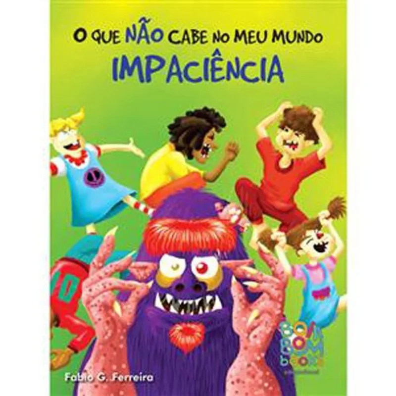 Livro O Que Não Cabe No Meu Mundo Impaciência Bom Bom Books (MP)