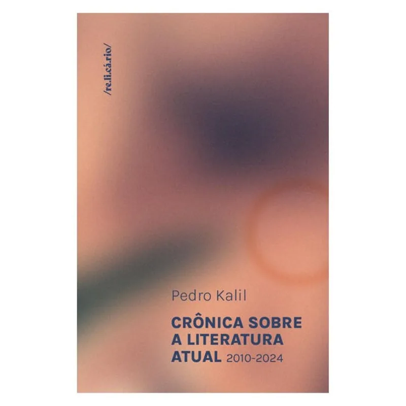 CRÔNICA SOBRE A LITERATURA ATUAL (2010-2024) - VOL. 1