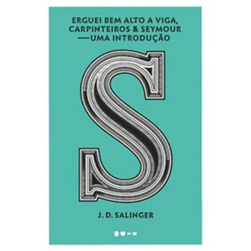 Livro Erguei Bem Alto A Viga, Carpinteiros & Seymour Uma Introdução (m P) Todavia